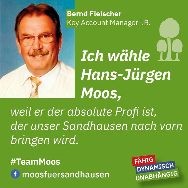 Ich wähle Hans-Jürgen Moos, weil er der absolute Profi ist, der unser Sandhausen nach vorne bringen wird. Bernd Fleischer - Key Account Manager